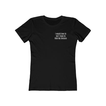 Boyfriend Tee - Ride My Unicorn Quote - White Text