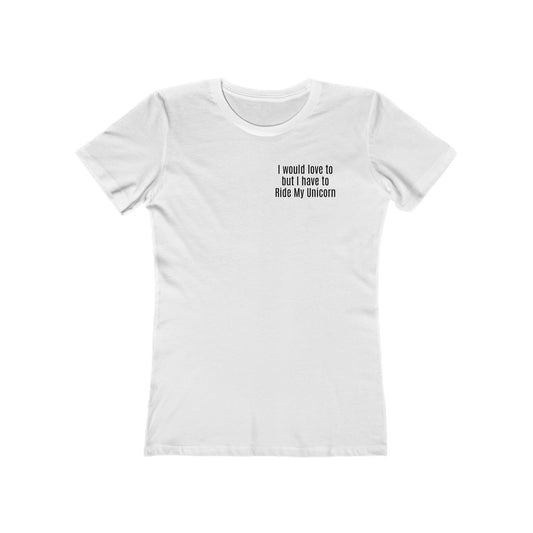 The Boyfriend Tee for Women — Ride My Unicorn Quote T-Shirt Black Text